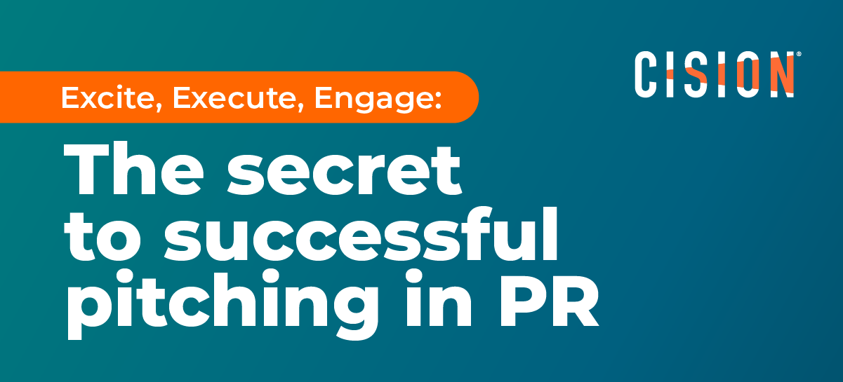 Excite, Execute, Engage: The secret to successful pitching in PR
