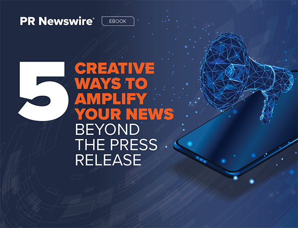 5 Creative Ways to Amplify Your News Beyond the Press Release 5 Creative Ways to Amplify Your News Beyond the Press Release